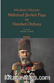 Mücahid-i Hürriyet Mahmud Şevket Paşa ve Hareket Ordusu