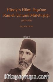 Hüseyin Hilmi Paşa’nın Rumeli Umumî Müfettişliği (1902-1908)