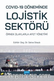 Covid-19 Döneminde Lojistik Sektörü: Örnek Olaylarla Afet Yönetimi