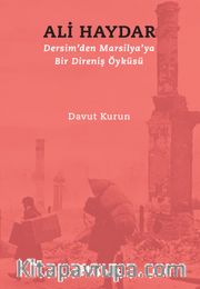 Ali Haydar <br /> Dersim’den Marsilya’ya Bir Direniş Öyküsü