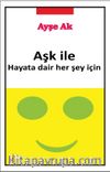 Aşk İle & Hayata Dair Her Şey İçin 