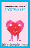Hayata Dair Her Şey İçin Aforizmalar
