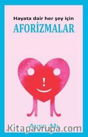 Hayata Dair Her Şey İçin Aforizmalar