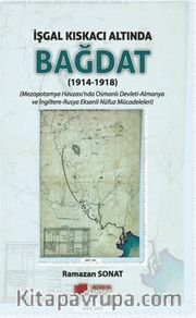 İşgal Kıskacı Altında Bağdat (1914-1918)