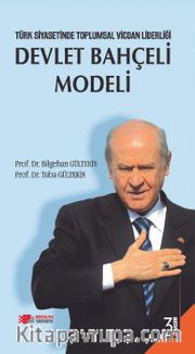 Türk Siyasetinde Toplumsal Vicdan Liderliği Devlet Bahçeli Modeli