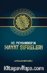 Hz. Peygamber’in Hayat Şifreleri