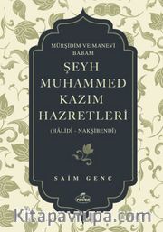 Mürşidim ve Manevi Babam Şeyh Muhammed Kazım Hazretleri  (Halidî - Nakşibendî)