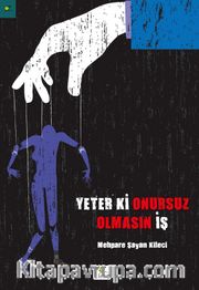 Yeter ki Onursuz Olmasın İş