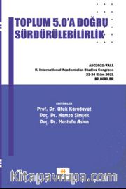 Toplum 5.0’a Doğru Sürdürülebilirlik <br /> Asc2021 / Fall II. International Academician Studies Congress Bildiriler