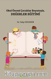 Okul Öncesi Çocuklar Boyutuyla Değerler Eğitimi