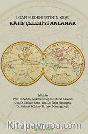 İslam Medeniyetinin Keşfi Katip Çelebi’yi Anlamak