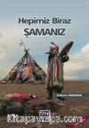 Hepimiz Biraz Şamanız