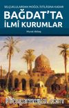 Selçuklulardan Moğol İstilasına Kadar Bağdat’ta İlmi Kurumlar
