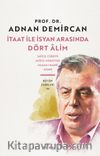 İtaat ile İsyan Arasında Dört Alim