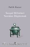 Sosyal Bilimleri Yeniden Düşünmek