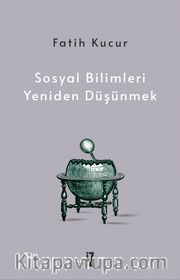 Sosyal Bilimleri Yeniden Düşünmek