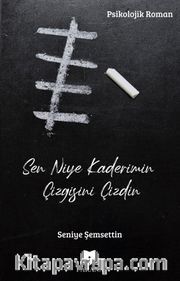 Sen Niye Kaderimin Çizgisini Çizdin
