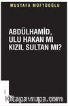 Abdülhamid, Ulu Hakanmı Kızıl Sultan Mı?