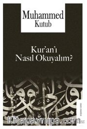 Kur’an’ı Nasıl Okuyalım?