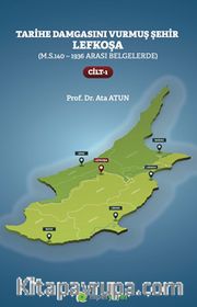 Tarihe Damgasını Vurmuş Şehir Lefkoşa (M.S.140 - 1936 Arası Belgelerde) Cilt 1