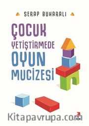 Çocuk Yetiştirmede Oyun Mucizesi