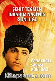 Şehit Teğmen İbrahim Naci'nin Günlüğü <br /> Çanakkale Savaşı Günlüğü