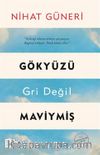 Gökyüzü Gri Değil Maviymiş