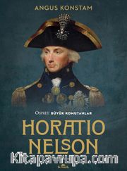 Horatio Nelson <br /> Osprey Büyük Komutanlar