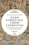 Doğu Avrupa’nın Tarihî Coğrafyası & Bir Rönesans Âliminin Kaleminden
