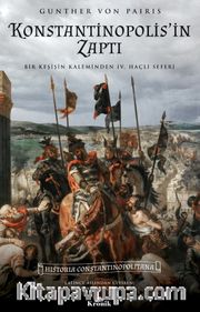 Konstantinopolis’in Zaptı <br /> Bir Keşişin Kaleminden IV. Haçlı Seferi