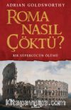 Roma Nasıl Çöktü? & Bir Süpergücün Ölümü