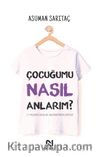 Çocuğumu Nasıl Anlarım ?