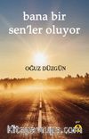 Bana Bir Sen’ler Oluyor