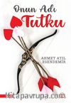 Onun Adı Tutku