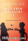 İşçilerin Köleliği 2