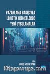 Pazarlama Bakışıyla Lojistik Hizmetlerde Yeni Uygulamalar
