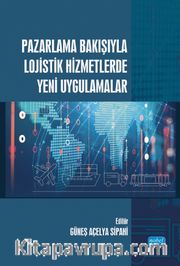 Pazarlama Bakışıyla Lojistik Hizmetlerde Yeni Uygulamalar