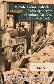 Mazide Kalmış Sahaflar, Koleksiyonerler (S)Atılmış Arşivler, Evrak-ı Metrukeler