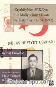Kıyıköy’den SEKA’ya - Bir Maliyecinin Hayatı ve Hatıraları (1924-1992)