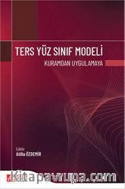 Ters Yüz Sınıf Modeli <br /> Kuramdan Uygulamaya
