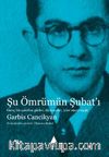 Şu Ömrümün Şubat’ı & Genç Bir Şairden Şiirler, Düzyazılar, İzler 1920-1946 