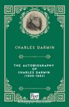 The Autobiography of  Charles Darwin (1809-1882