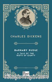 Barnaby Rudge a Tale of the Riots of ‘Eighty 