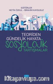 Teoriden Gündelik Hayata Sosyolojik Tartışmalar