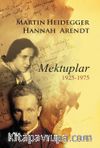 Martin Heidegger-Hannah Arendt & Mektuplar 1925-1975
