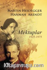 Martin Heidegger-Hannah Arendt <br /> Mektuplar 1925-1975