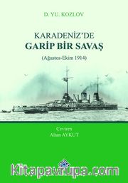 Karadeniz'de Garip Bir Savaş (Ağustos-Ekim 1914)