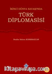 İkinci Dünya Savaşı'nda Türk Diplomasisi