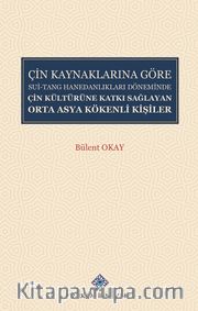 Çin Kaynaklarına Göre Sui-Tang Hanedanlıkları Döneminde Çin Kültürüne Katkı Sağlayan Orta Asya Kökenli Kişiler