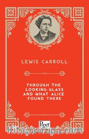Through The Looking-Glass and What Alice Found There